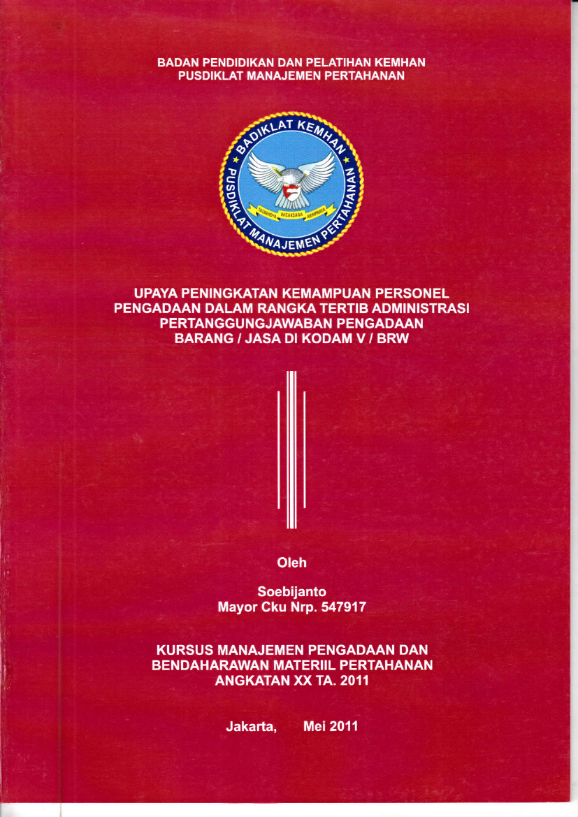 UPAYA PENINGKATAN KEMAMPUAN PERSONEL
PENGAOAAN DALAM RANGKA TERTIB ADMINISTFASI
PERTANGGUNGJAWABAN PENGADAAN
BARANG / JASA DI KODAM V / BRW