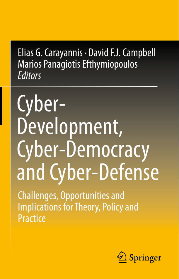 Cyber-Development, Cyber-Democracy and Cyber-Defense -  Challenges, Opportunities and Implications for Theory, Policy and Practice