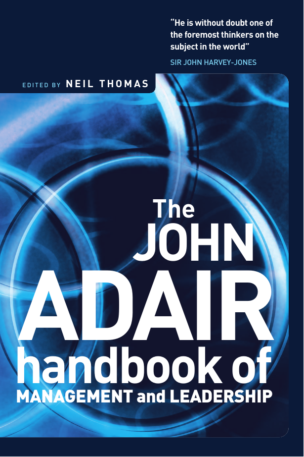 The John Adair Handbook of Management and Leadership