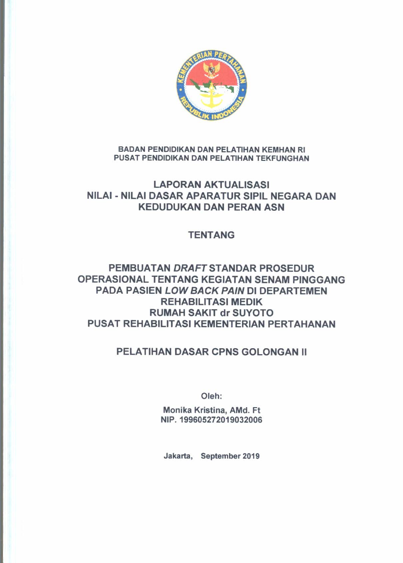 LAPORAN AKTUALISASI NILAI - NILAI DASAR PROFESI APARATUR SIPIL NEGARA DAN KEDUDUKAN DAN PERAN ASN TENTANG PEMBUATAN DRAFT STANDAR PROSEDUR OPERASIONAL TENTANG KEGIATAN SENAM PINGGANG PADA PASIEN LOW BACK PAIN DI DEPARTEMEN REHABILITASI MEDIK RUMAH SAKIT dr. SUYOTO PUSAT REHABILITASI KEMENTERIAN PERTAHANAN