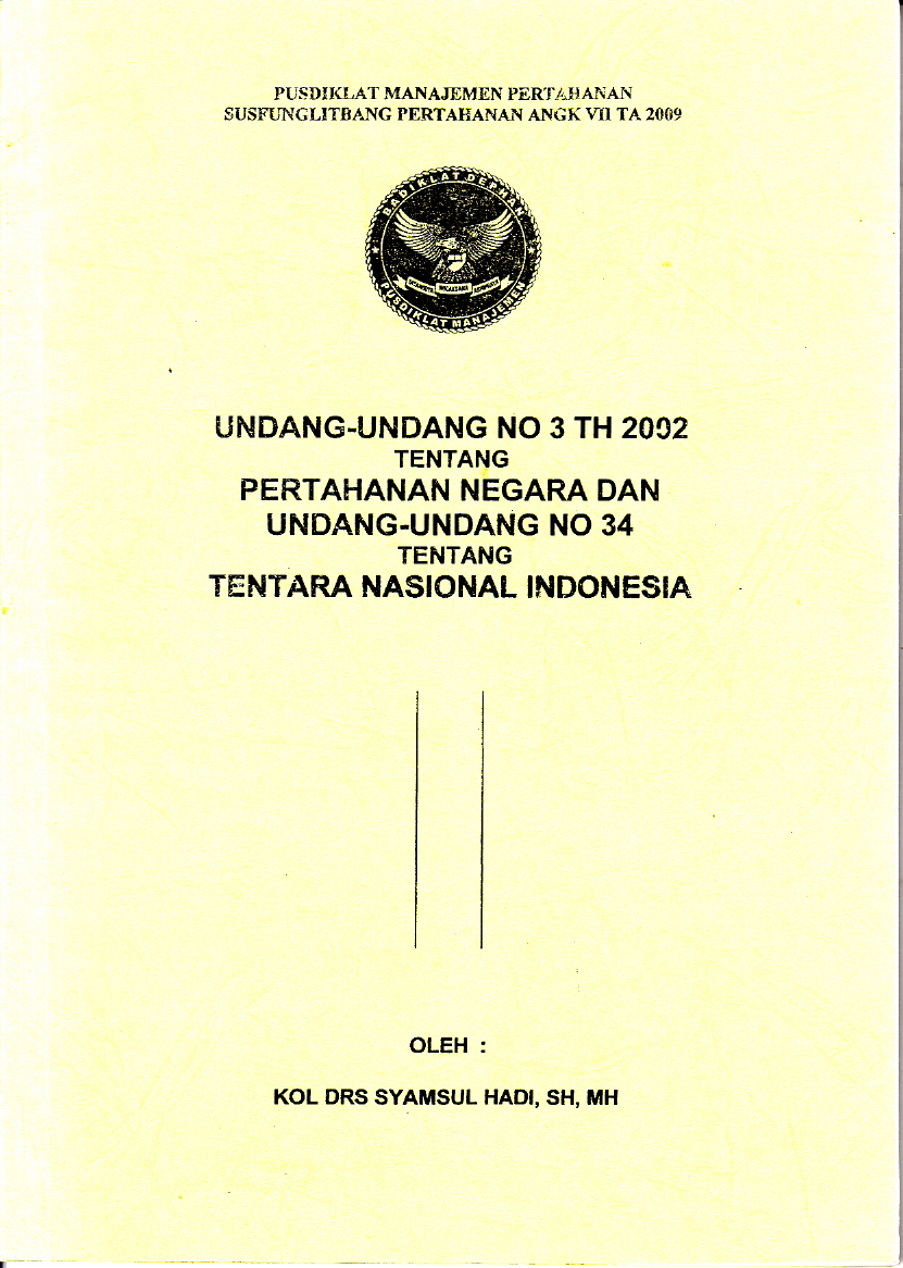 UNDANG-UNDANG NO 3 TH 2002 TENTANG PERTAHANAN NEGARA DAN UNDANG-UNDANG NO 34 TENTANG TENTARA NASIONAL INDONESIA