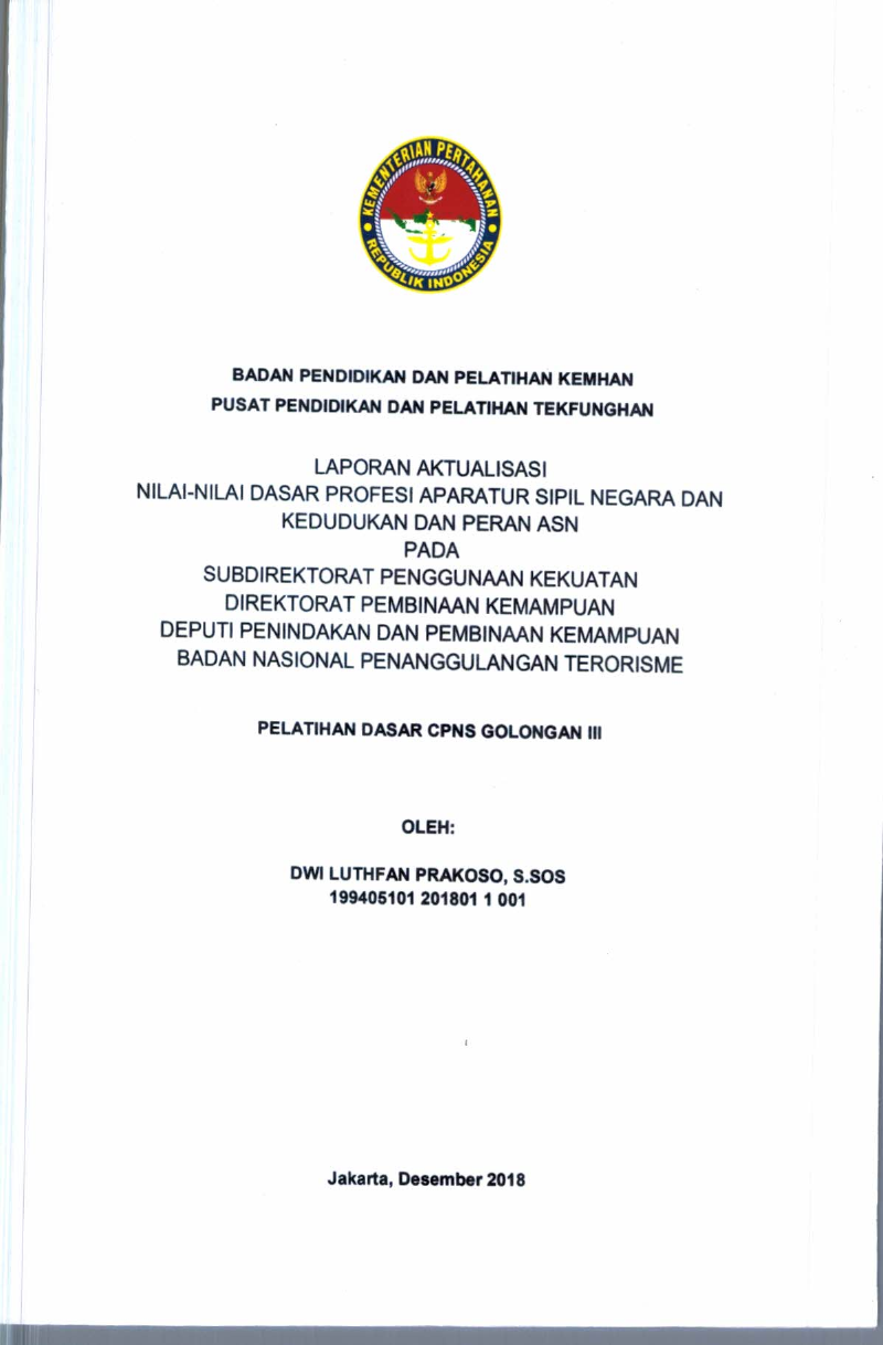 LAPORAN AKTUALISASI NILAI - NILAI DASAR PROFESI APARATUR SIPIL NEGARA DAN KEDUDUKAN DAN PERAN ASN PADA SUBDIREKTORAT PENGGUNAAN KEKUATAN DIREKTORAT PEMBINAAN KEMAMPUAN DEPUTI PENINDAKAN DAN PEMBINAAN KEMAMPUAN BADAN NASIONAL PENANGGULANGAN TERORISME