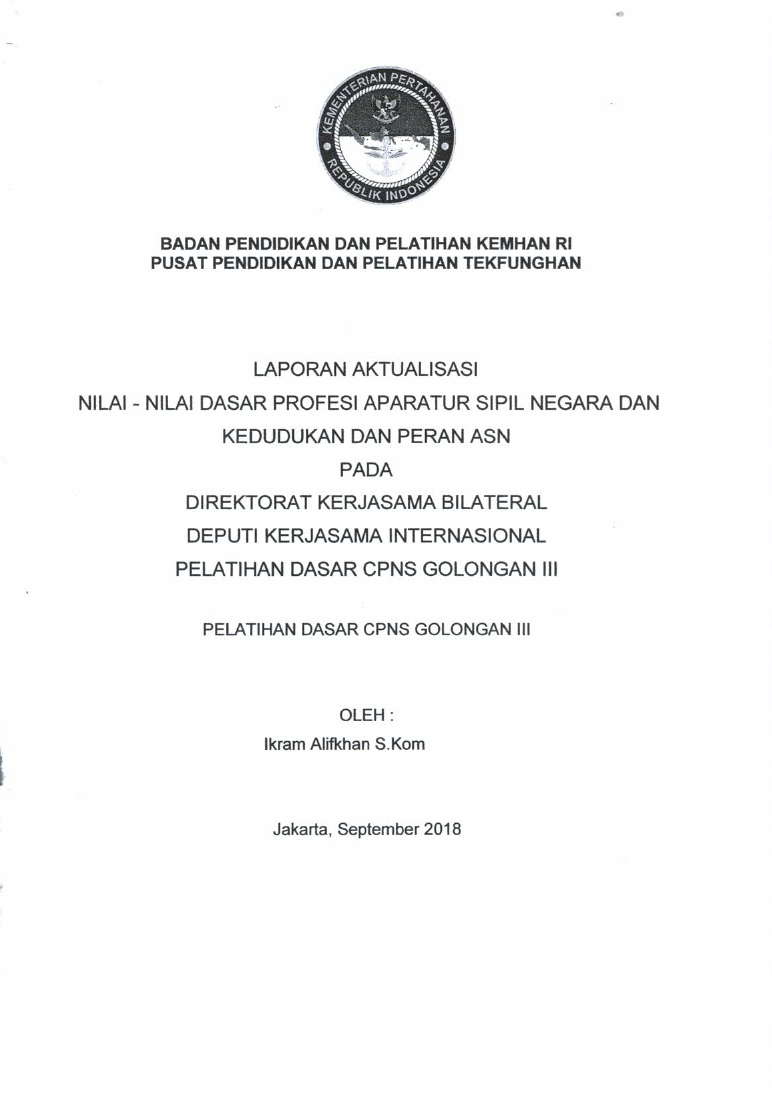 LAPORAN AKTUALISASI NILAI - NILAI DASAR PROFESI APARATUR SIPIL NEGARA DAN KEDUDUKAN DAN PERAN ASN PADA DIREKTORAT KERJASAMA BILATERAL DEPUTI KERJASAMA INTERNASIONAL PELATIHAN DASAR CPNS GOLONGAN III