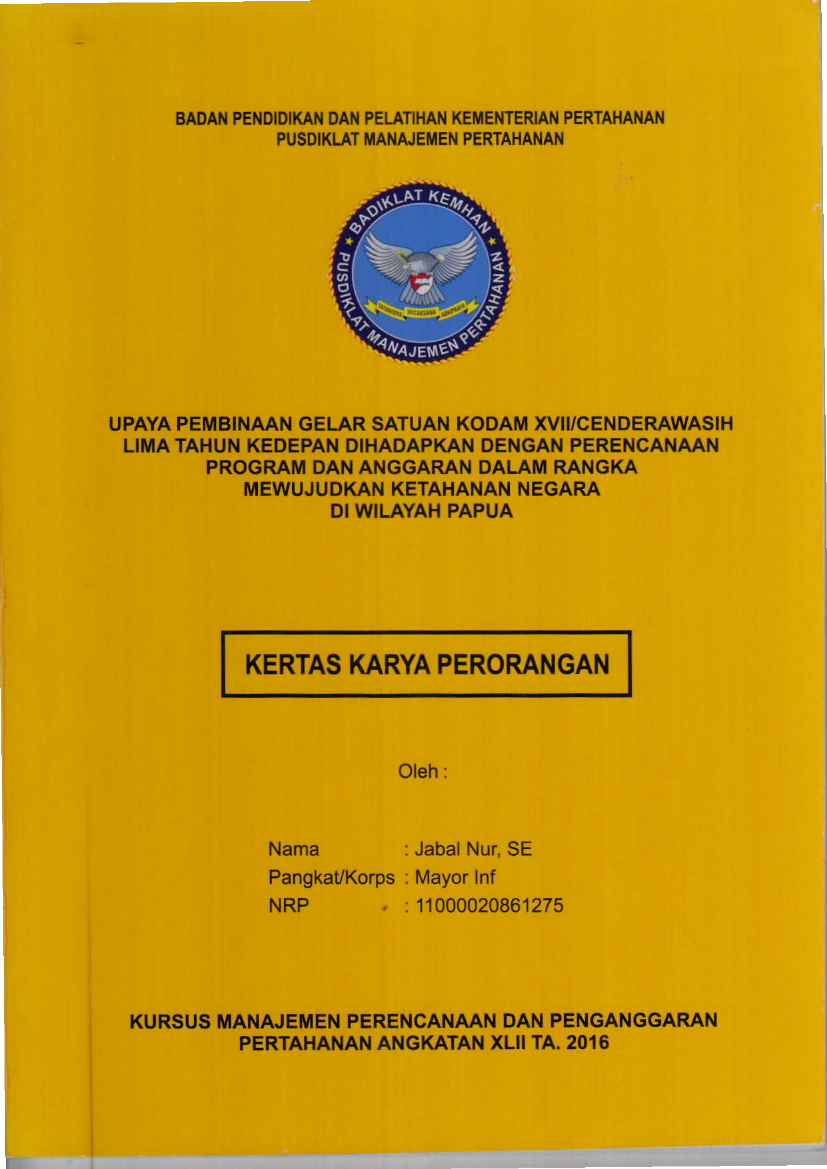 UPAYA PEMBINAAN GELAR SATUAN KODAM XVII/CENDRAWASIH LIMA TAHUN KEDEPAN DIHADAPKAN DENGAN PERENCANAAN PROGRAM DAN ANGGARAN DALAM RANGKA MEWUJUDKAN KETAHANAN NEGARA DI WILAYAH PAPUA