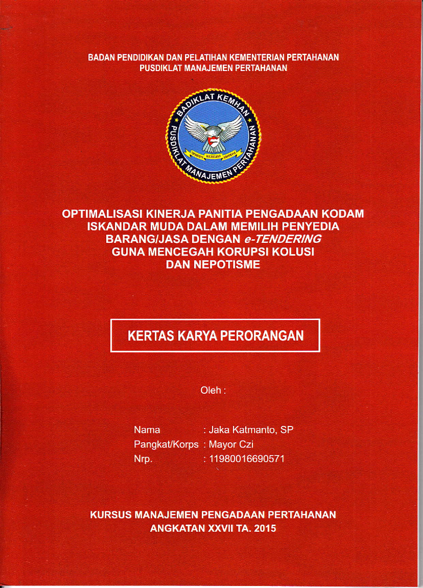 OPTIMALISASI KINERJA PANITIA PENGADAAN KODAM ISKANDAR MUDA DALAM MEMILIH PENYEDIA BARANG/JASA DENGAN e-TENDERING GUNA MENCEGAH KORUPSI KOLUSI DAN NEPOTISME