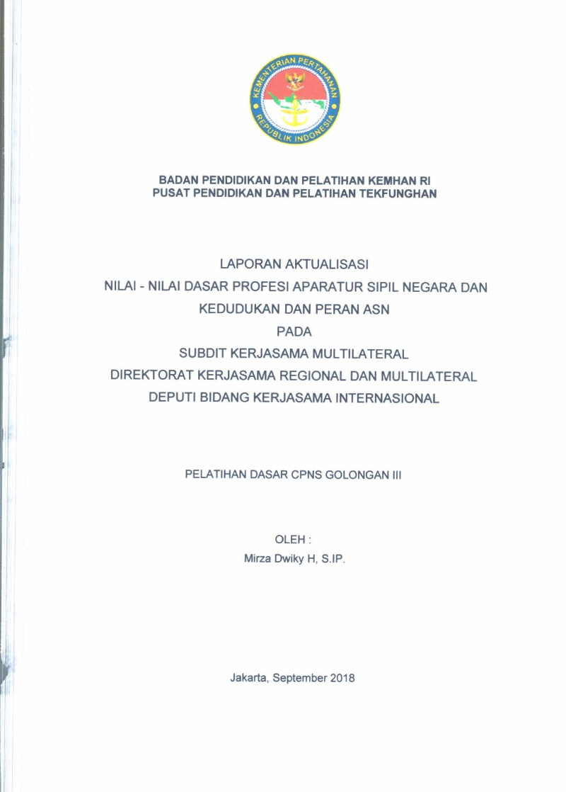 LAPORAN AKTUALISASI NILAI - NILAI DASAR PROFESI APARATUR SIPIL NEGARA DAN KEDUDUKAN DAN PERAN ASN PADA SUBDIT KERJASAMA MULTILATERAL DIREKTORAT KERJASAMA REGIONAL DAN MULTILATERAL DEPUTI BIDANG KERJASAMA INTERNASIONAL