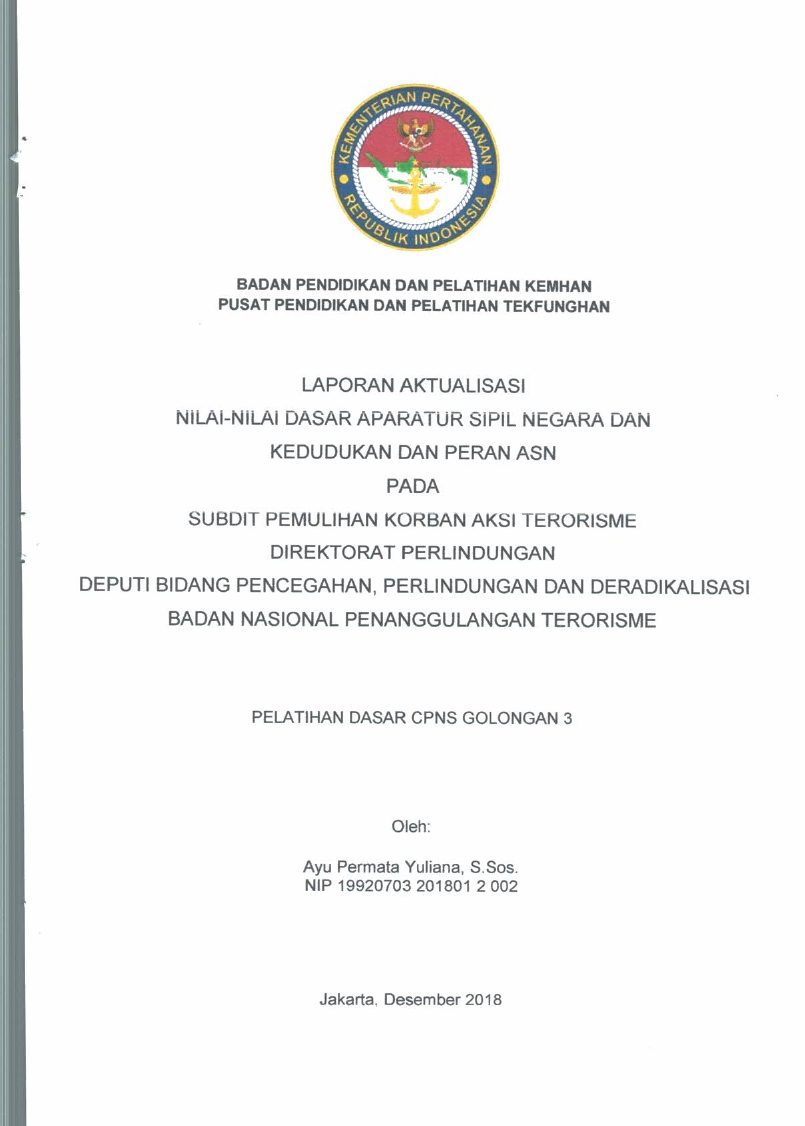 LAPORAN AKTUALISASI NILAI - NILAI DASAR PROFESI APARATUR SIPIL NEGARA DAN KEDUDUKAN DAN PERAN ASN PADA SUBDIT PEMULIHAN KORBAN AKSI TERORISME DIREKTORAT PERLINDUNGAN DEPUTI BIDANG PENCEGAHAN, PERLINDUNGAN DAN DERADIKALISASI BADAN NASIONAL PENANGGULANGAN TERORISME