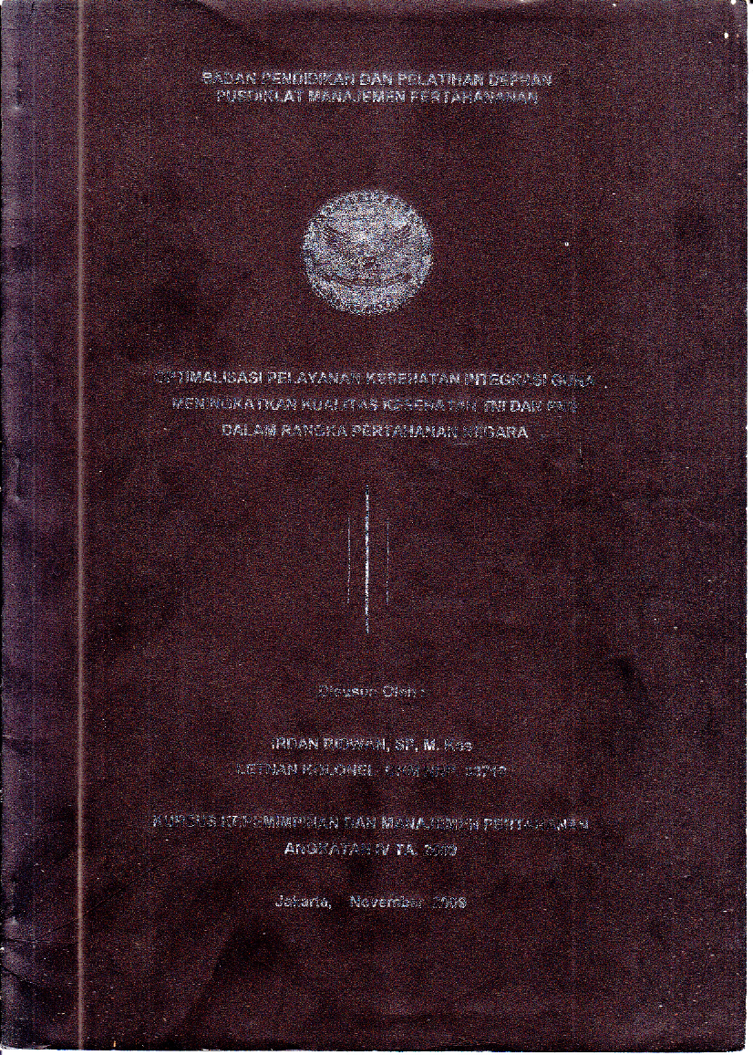 OPTIMALISASI PELAYANAN KESEHATAN INTEGRASI GUNA
MENINGKATKAN KUALITAS KESEHATAN TNI DAN PNS
DALAM RANGXA PERTAHANAN NEGARA