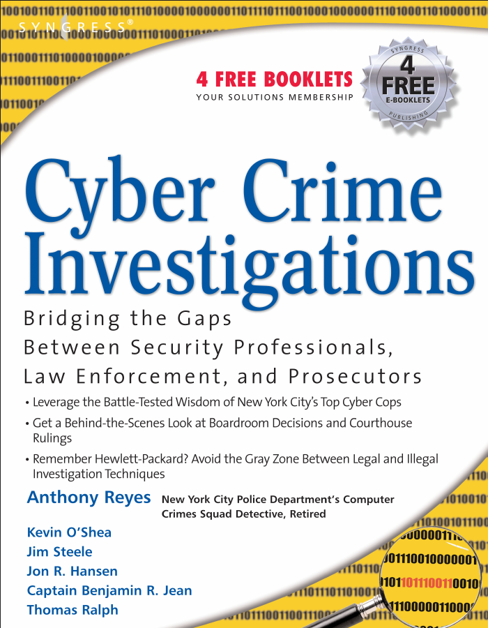 Cyber Crime Investigations -Bridging the Gaps Between Security Professionals, Law Enforcement,and Prosecutors