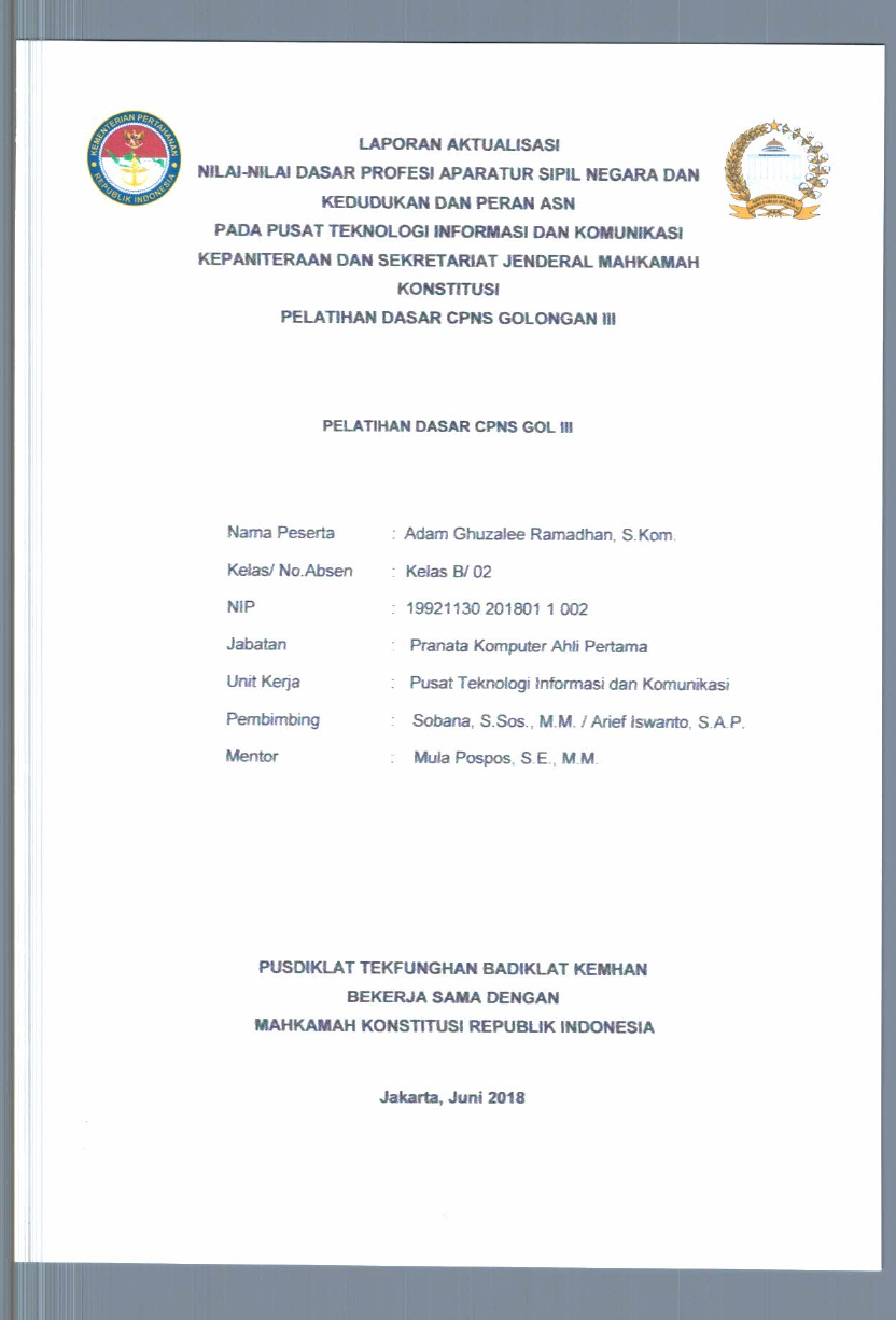 LAPORAN AKTUALISASI NILAI - NILAI DASAR PROFESI APARATUR SIPIL NEGARA DAN KEDUDUKAN DAN PERAN ASN PADA PUSAT TEKNOLOGI INFORMASI DAN KOMUNIKASI KEPANITERAAN DAN SEKRETARIAT JENDERAL MAHKAMAH KONSTITUSI