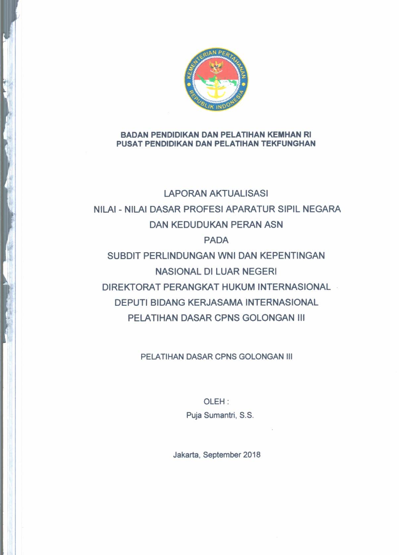 LAPORAN AKTUALISASI NILAI - NILAI DASAR PROFESI APARATUR SIPIL NEGARA DAN KEDUDUKAN DAN PERAN ASN PADA SUBDIT PERLINDUNGAN WNI DAN KEPENTINGAN NASIONAL DI LUAR NEGERI DIREKTORAT PERANGKAT HUKUM INTERNSIONAL DEPUTI BIDANG KERJASAMA INTERNASIONAL